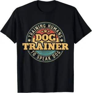 Dog Trainer Training Humans To Speak Dog T-Shirt