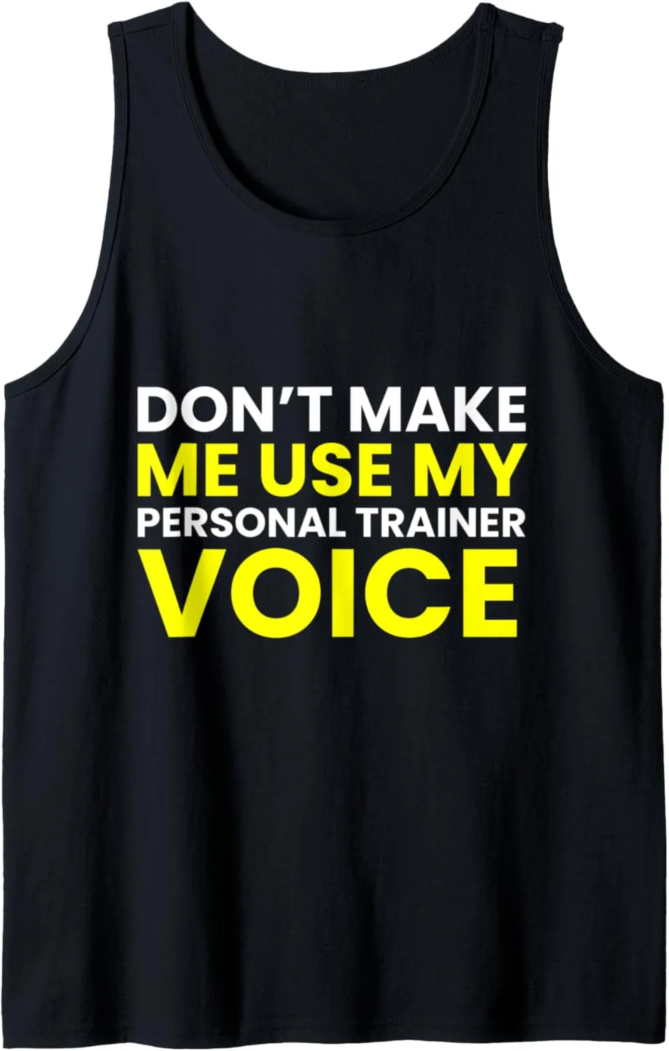 Don't Make Me Use My Personal Trainer Voice Funny Gym Coach Tank Top