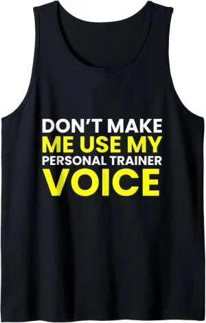 Don't Make Me Use My Personal Trainer Voice Funny Gym Coach Tank Top