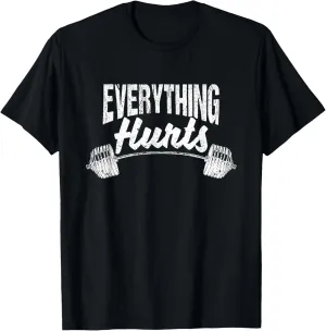 Everything Hurts Funny Gym Workout Athlete Personal Trainer T-Shirt