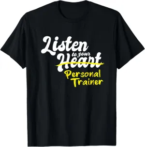 Gifts for Personal Trainers Listen to your Personal Trainer T-Shirt