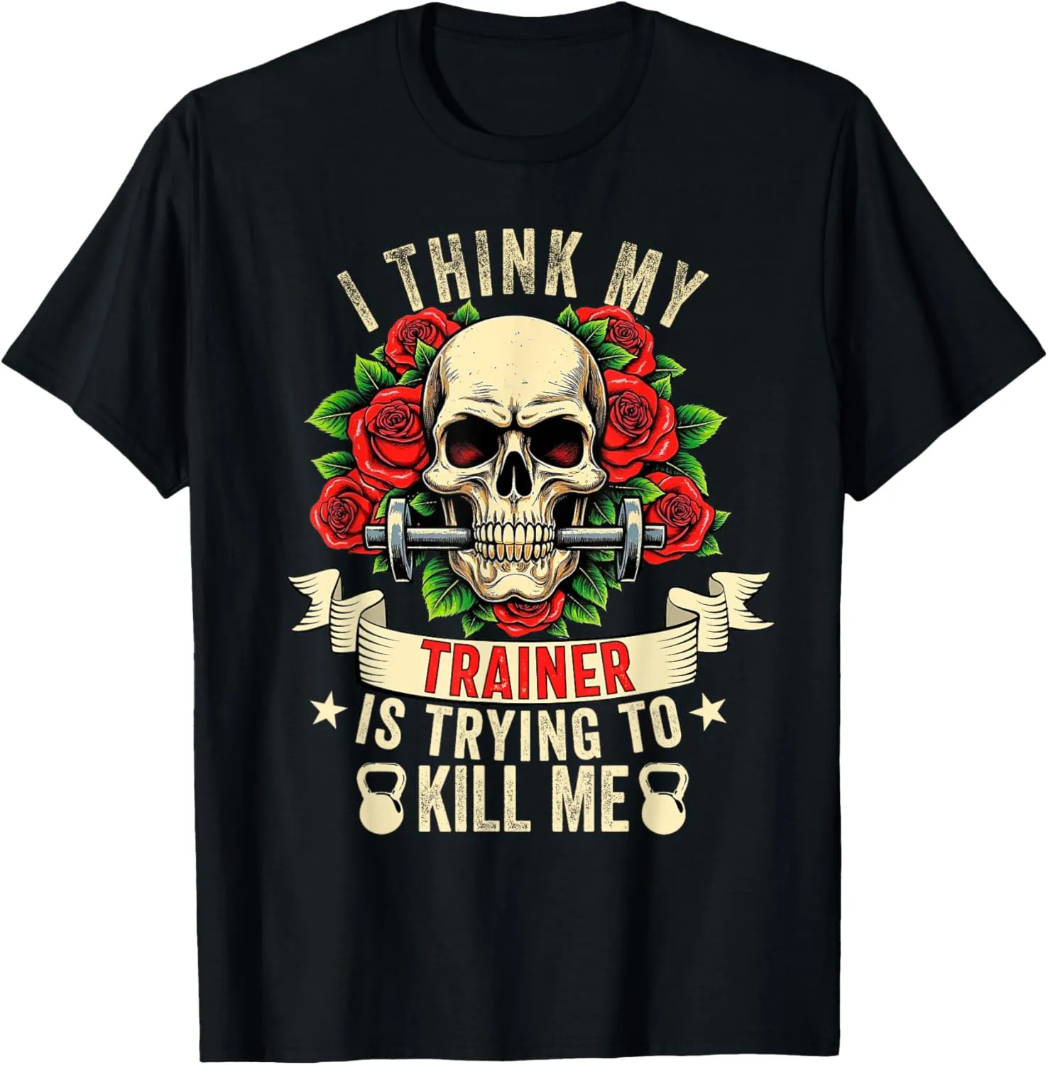 I Think My Trainer Is Trying To Kill Me Funny Gym Workout T-Shirt