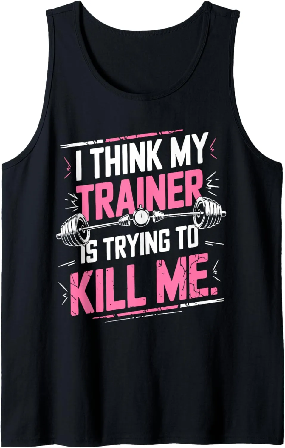 I Think My Trainer Is Trying To Kill Me Personal Gym Funny Tank Top