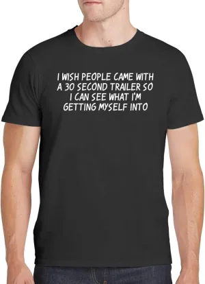 I Wish People Came with A 30 Second Trailer So I Can See What I'm Getting Myself Into - Men's Soft Comfortable Short Sleeve T-Shirt CP05 Black