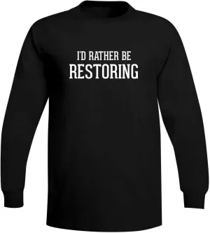 I'd Rather Be RESTORING - A Soft & Comfortable Men's Long Sleeve T-Shirt, Black, XXX-Large