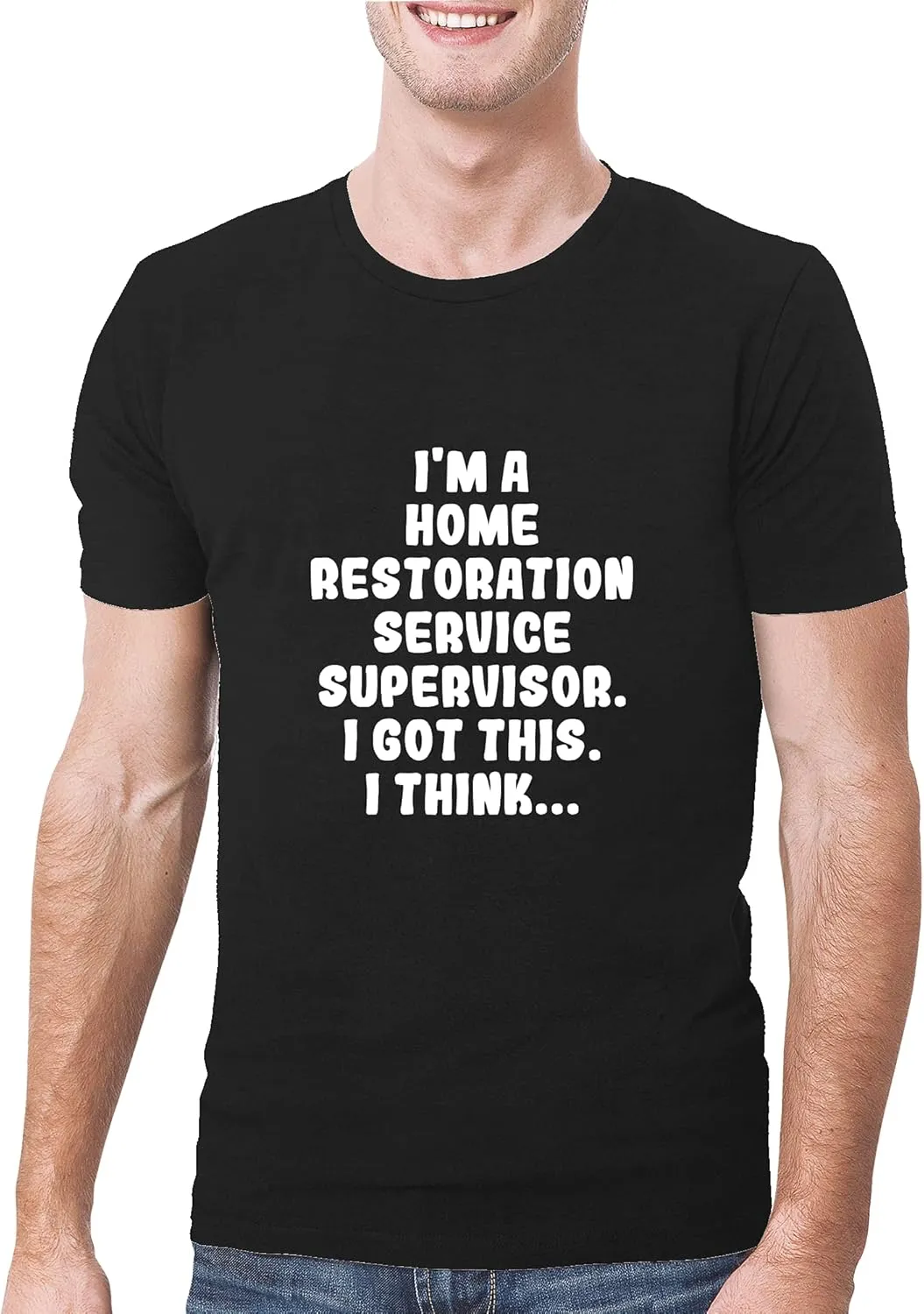 I'm A Home Restoration Service Supervisor. I Got This. I Think... - A Soft & Comfortable Men's T-Shirt