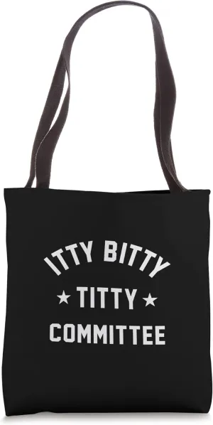 ITTY BITTY TITTY COMMITTEE Tote Bag
