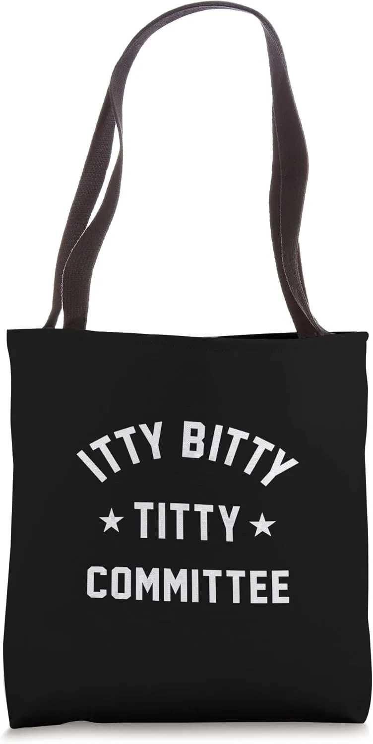 ITTY BITTY TITTY COMMITTEE Tote Bag