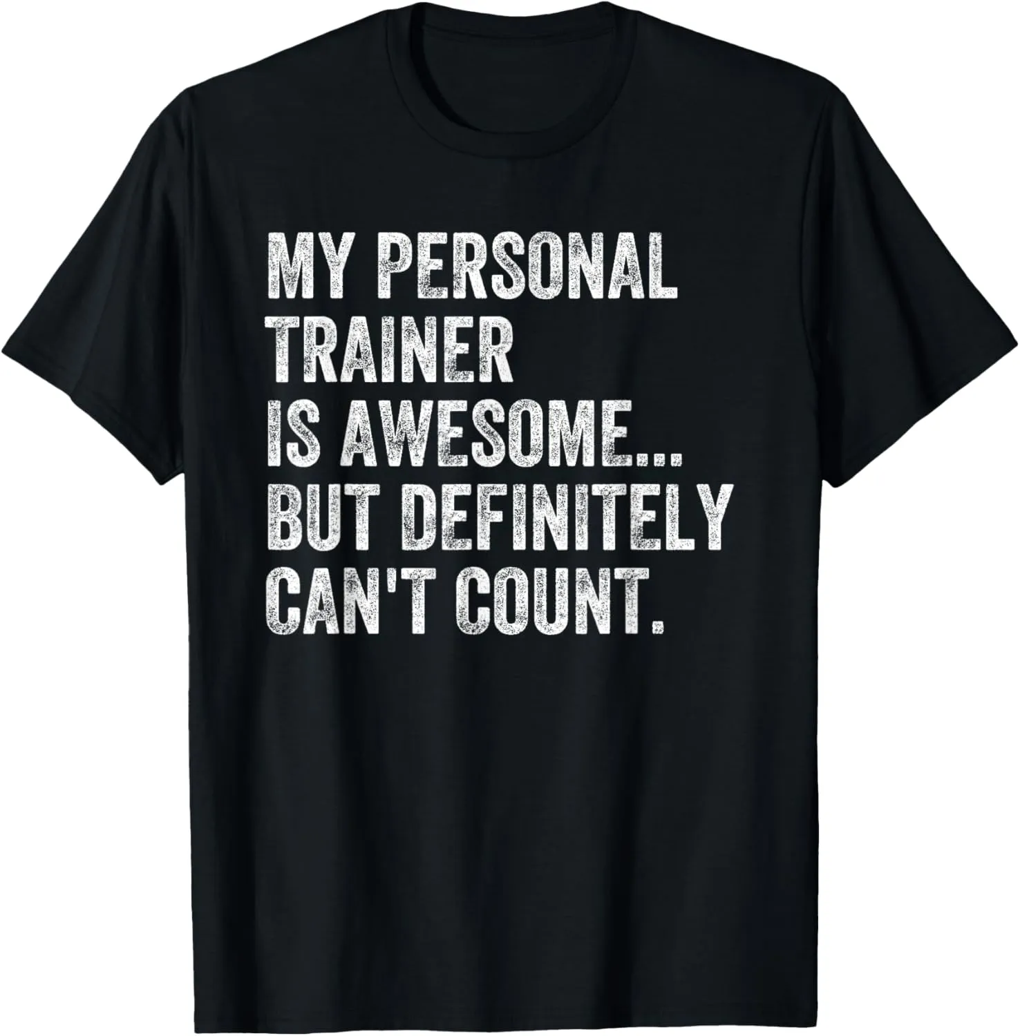 My Personal Trainer is Awesome but Can't Count Funny Gym T-Shirt