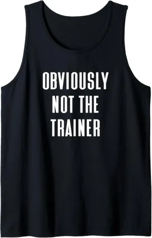 Obviously Not The Trainer Tank Top