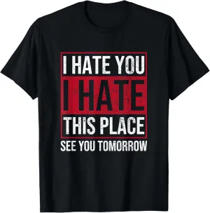 Personal Trainer Gym Fitness | I Hate You I Hate This Place T-Shirt