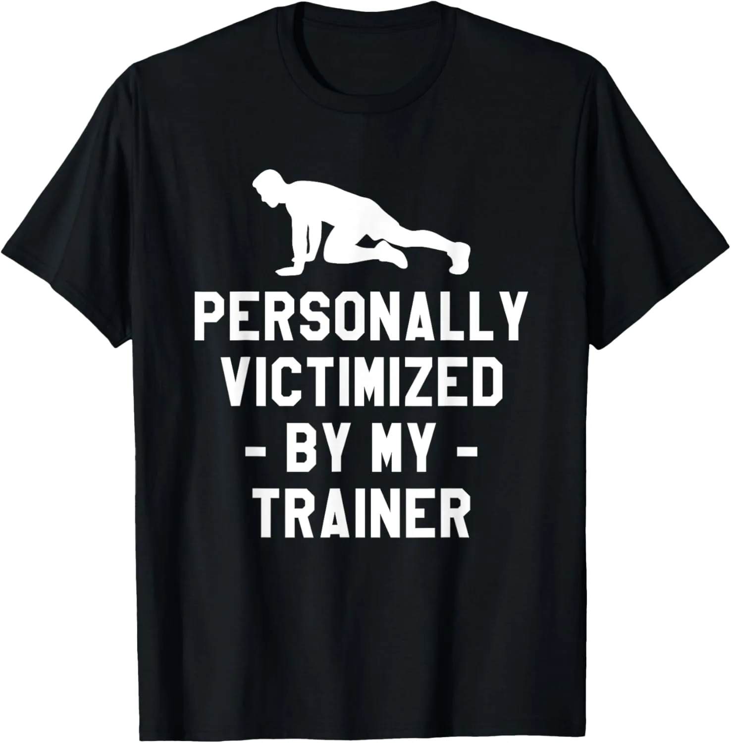 Personally Victimized By My Trainer Fitness Coach Instructor T-Shirt