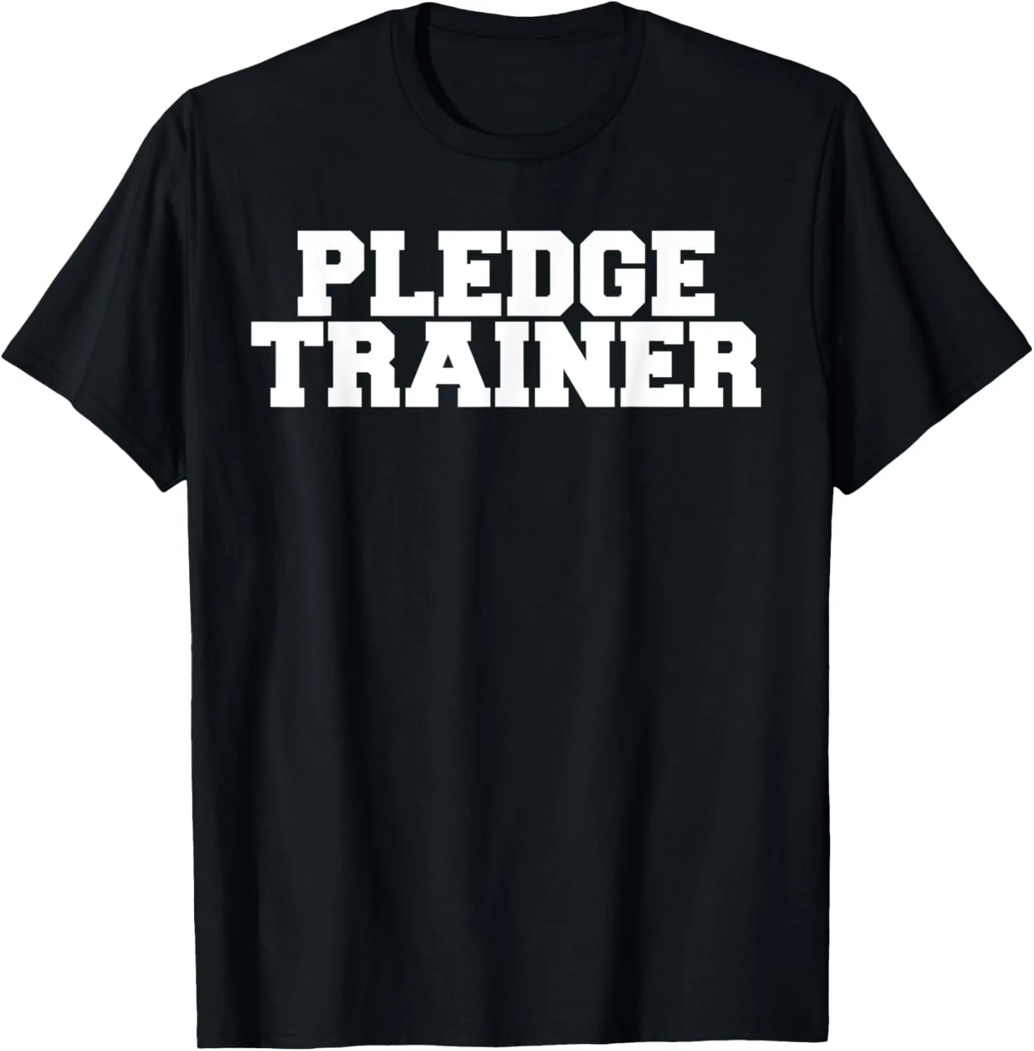 Pledge Trainer Funny Fraternity College Rush Party Greek T-Shirt