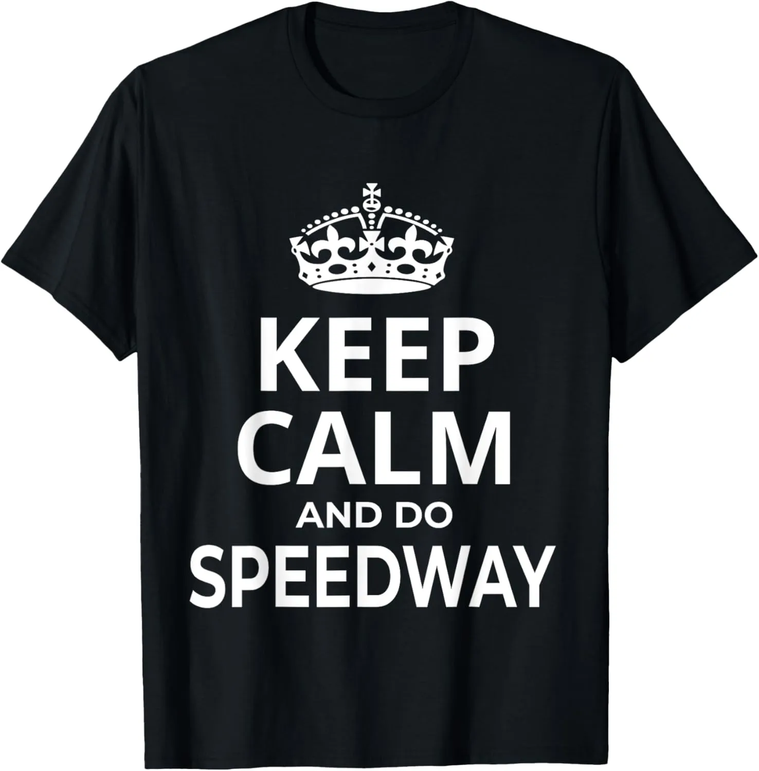 Speedway Rider. Funny 'Keep Calm And Do Speedway!' Saying T-Shirt