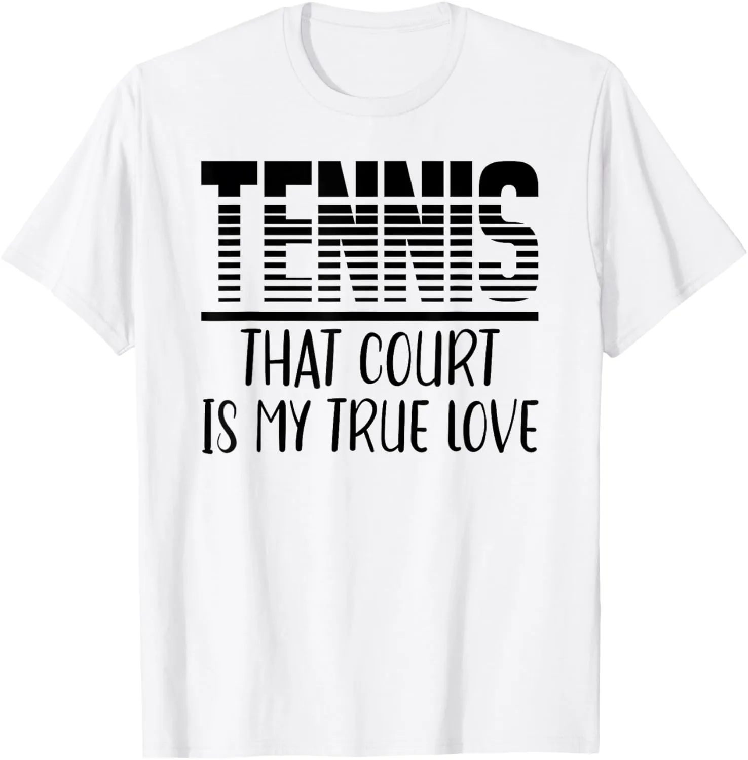 Tennis That Court is My True Love Tennis Lovers Lifestyle T-Shirt
